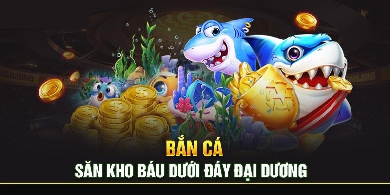 Tổng quan về game bắn cá 